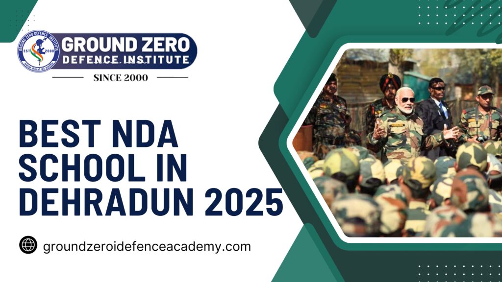 Best NDA School in Dehradun 2025 | Ground Zero Guide