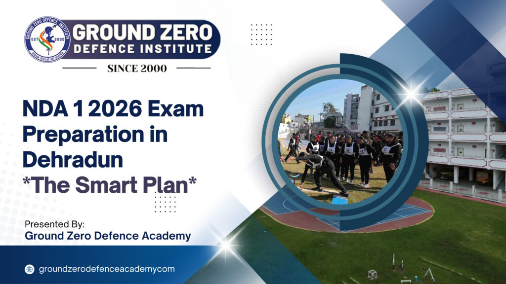 NDA 1 2026 Exam Preparation in Dehradun The Smart Plan