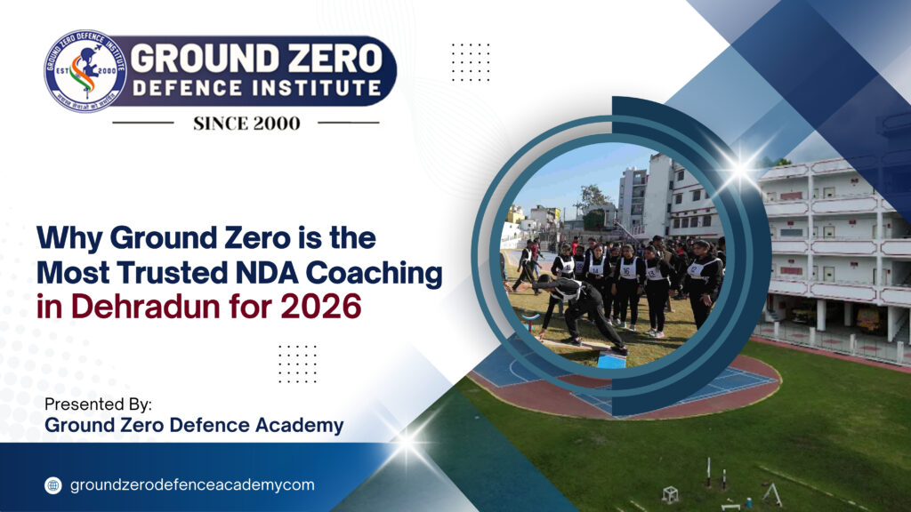 Why Ground Zero is the Most Trusted NDA Coaching in Dehradun for 2026