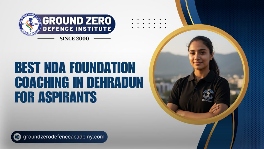 Best NDA Foundation Coaching in Dehradun for Aspirants (1)